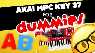 🤓 Akai MPC KEY 37 🎹 for DUMMIES‼️ (ABC) "How to Start a Beat"🥁