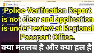 Police Verification Report is not clear and application is under review at Regional Passport Office