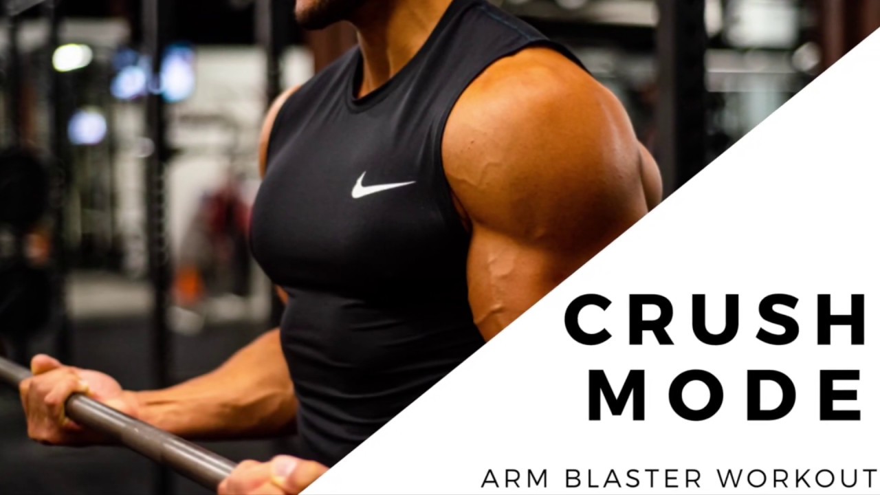 Crush mode Arm Blaster Workout YouTube