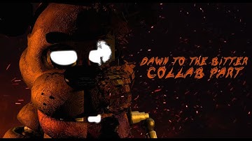 [C4D|FNAF]Dawn To The Bitter My Part For Collab
