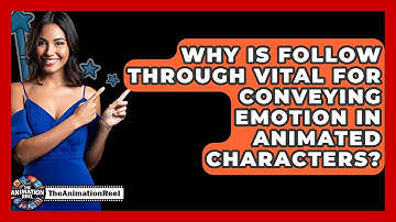 Why Is Follow Through Vital For Conveying Emotion In Animated Characters? - The Animation Reel