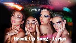 Little Mix - Break Up Song | Lyrics