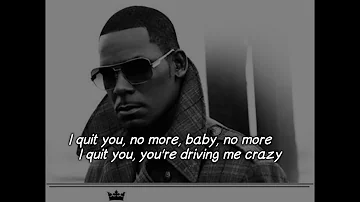 R. Kelly - I Quit You (Lyrics Video)