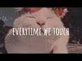 [Vietsub + Lyric] everytime we touch (remix) - music tiktok