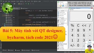 Bài 5: Lập trình máy tính với Qt designer với Pyqt5 trên nền Pycharm 2021 'lato' channel'