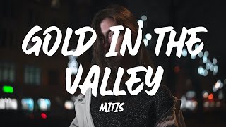 MitiS - Gold In The Valley (Lyrics) ft. Elle Vee