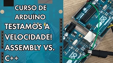 TESTAMOS A VELOCIDADE! ASSEMBLY VS C++ | Curso de Arduino #293