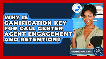 Why Is Gamification Key For Call Center Agent Engagement And Retention? - Call Center Pro Strategies