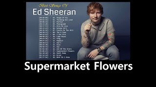 Ed Sheeran - Supermarket Flowers with lyrics - ( Music & Lyrics )