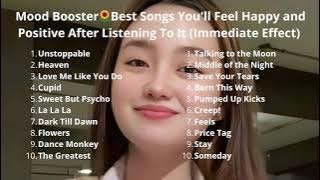 Mood Booster🌻Best Songs You'll Feel Happy