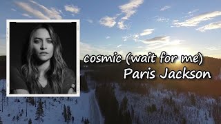 paris jackson - cosmic (wait for me) Lyrics