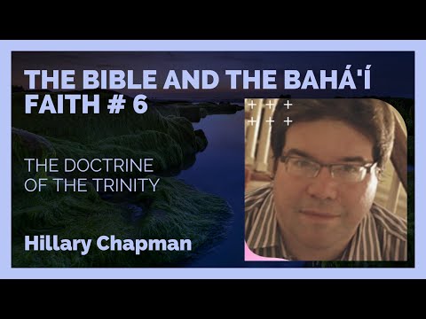 The Bible and the Bahá'í Faith # 6: The Doctrine of the Trinity