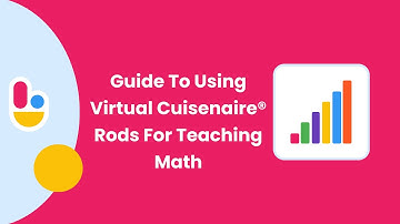 A Quick And Easy Guide To Using Virtual Cuisenaire® Rods For Teaching Math | Brainingcamp