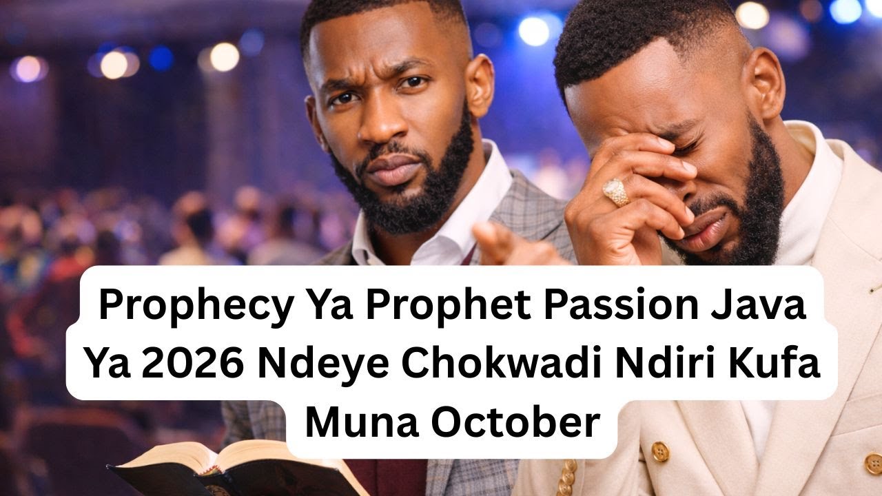 Prophecy Ya Prophet Passion Java Ya 2026 Ndeye Chokwadi Ndiri Kufa Muna October