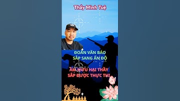 ĐV BÁO SẮP QUA ẤN ĐỘ - Liệu có Bắt Tay Với Phước Nghiêm. Thầy MINH TUỆ Đi Lui Khi Nhận Thực...