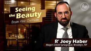 Vayimaen (וימאן) R' Joey Haber - Seeing the Beauty from the Outside