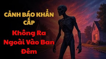 CẢNH BÁO KHẨN CẤP: Không ra ngoài vào ban đêm | r/nosleep | Creepypasta