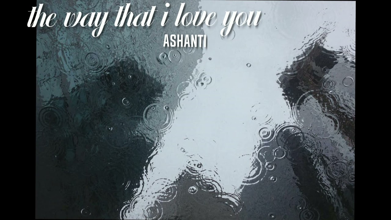 Ashanti- the way that I love you. {s l o w + r e v e r b} - YouTube