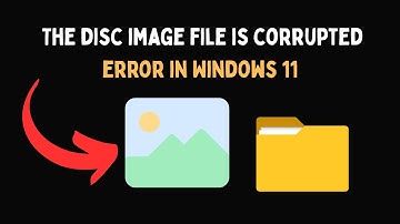 The disc image file is corrupted error in Windows 11