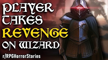 D&D Player Dies, Takes Revenge on their Wizard | r/rpghorrorstories