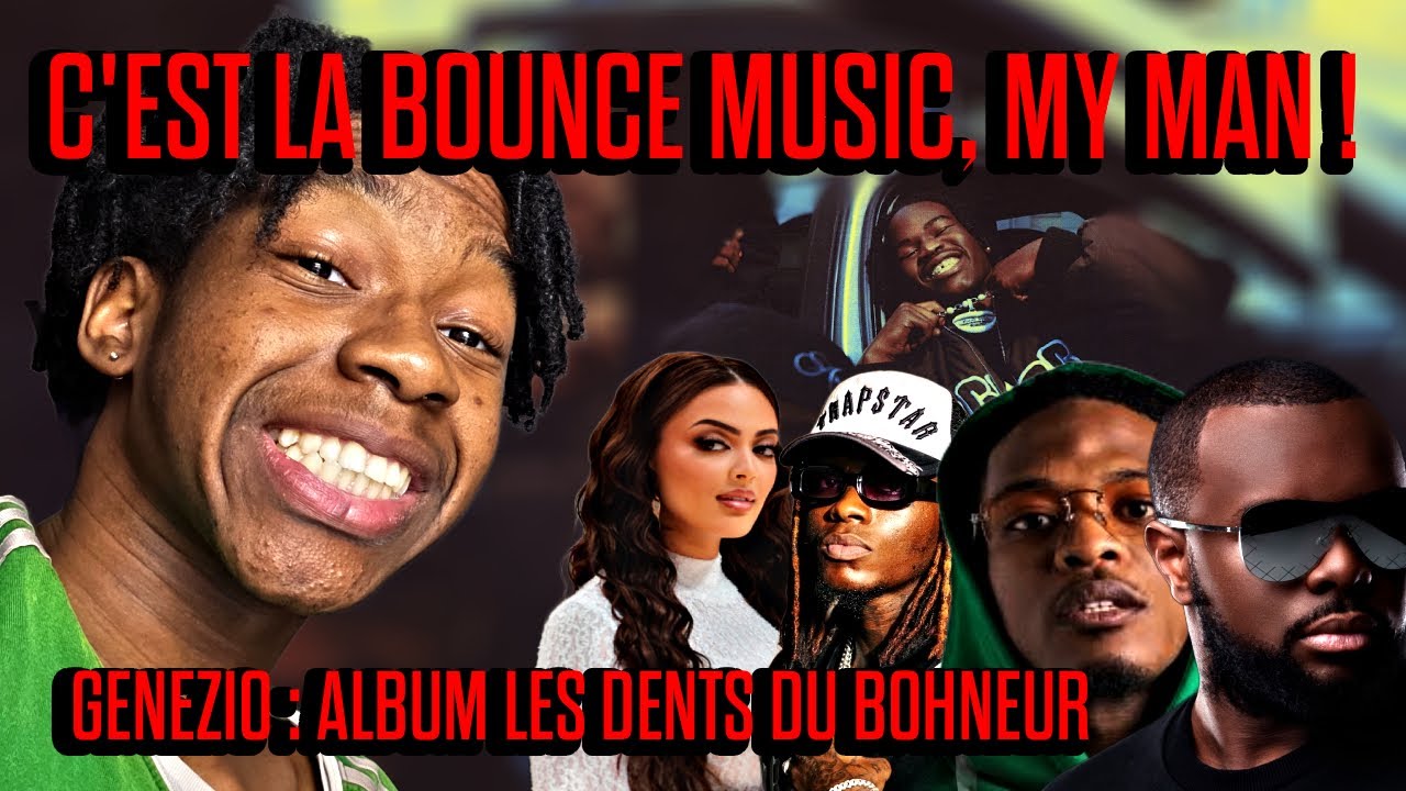 C'EST LA BOUNCE MUSIC, MY MAN 🎶 | GENEZIO : ALBUM LES DENTS DU BONHEUR | (RÉACTION)