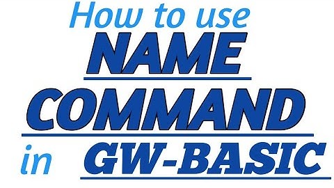 NAME COMMAND in GW-BASIC with Practical Example in GW-BASIC
