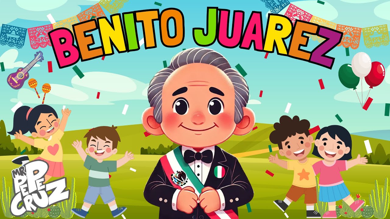 CANCION DE BENITO JUAREZ | Canción infantil de Benito Juárez - YouTube