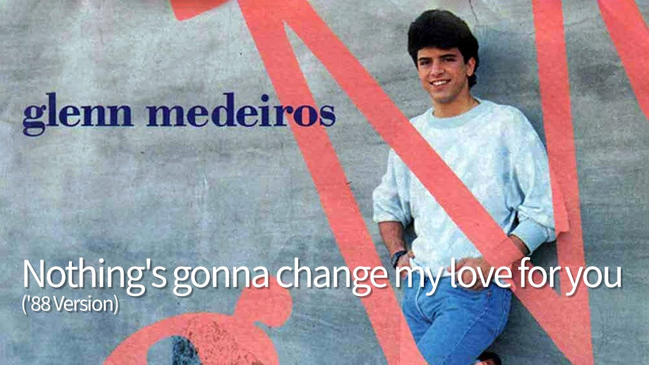 Glenn Medeiros - Nothing's gonna change my love for you ('88 Version)