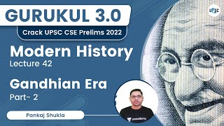 Gandhian Era | Part- 2 | Modern History | Gurukul 3.0 | UPSC CSE 2022 | Pankaj Shukla