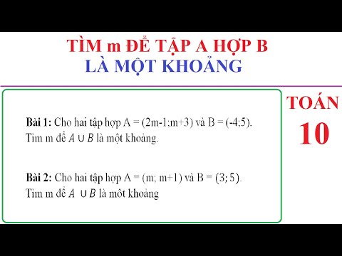Video TOÁN 10 - TÌM m ĐỂ HAI TẬP HỢP A VÀ B HỢP VỚI NHAU LÀ... - youtube