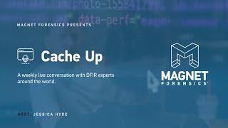 Magnet Forensics Presents: Cache Up - Ep.12 - Trey Amick