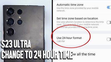 Samsung S23 Ultra S23 S23+ How to change to 24 hour time format