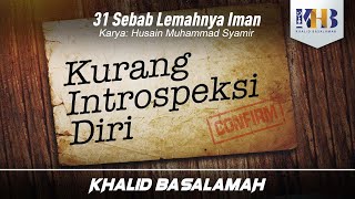 31 Sebab Lemahnya Iman #10 : Kurang Introspeksi Diri - Khalid Basalamah