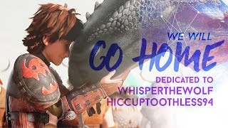 httyd ❋ we will go home [dedications/HBD ♥ HT94, Whisper ♥] @inhonoredglory