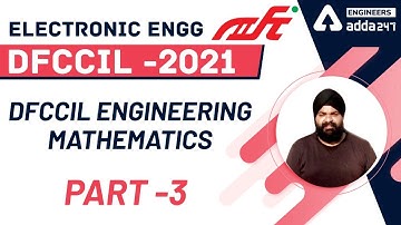 DFCCIL Electronic Engineering | DFCCIL ENGINEERING MATHEMATICS | PART 3