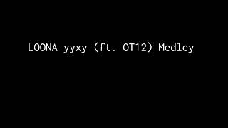 LOONA yyxy (ft. OT12) Medley
