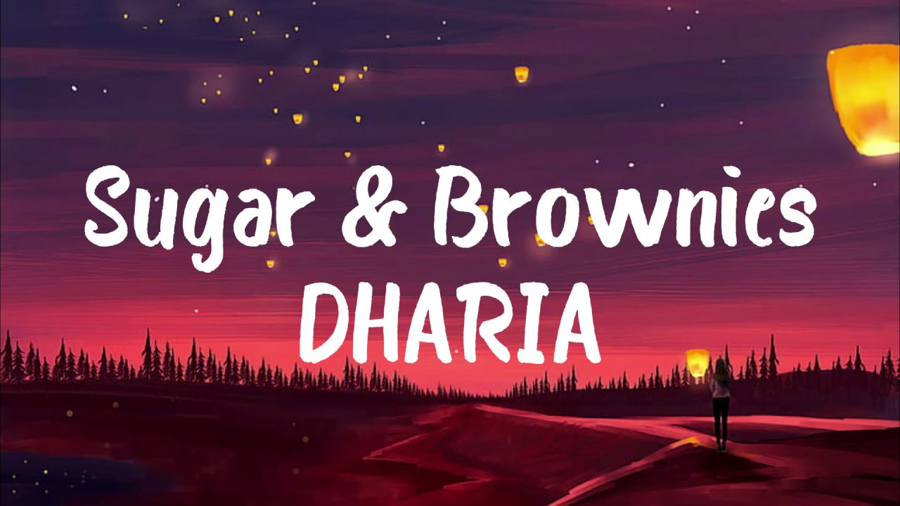DHARIA   Sugar  Brownies Lyrics