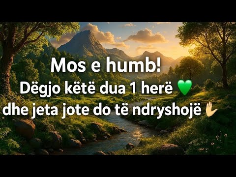 Mos E Humb Dëgjo Këtë Dua 1 Herë Dhe Jeta Jote Do Të Ndryshojë 