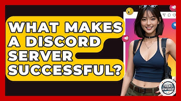 What Makes A Discord Server Successful? - Trend Unwrapper