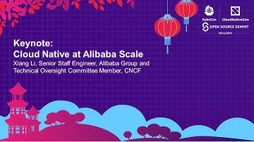 Keynote: Cloud Native at Alibaba Scale - Xiang Li