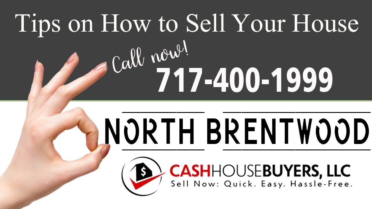 Tips Sell House Fast North Brentwood | Call 7174001999 | We Buy Houses North Brentwood