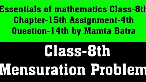 Essentials of mathematics Class-8th Ch-15th Assi-4th que-14 by Mamta Batra|| Mensuration Problems||