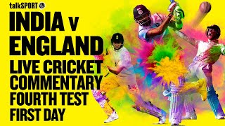 LIVE: India v England 4th Test, Day 1, Ranchi | talkSPORT Cricket