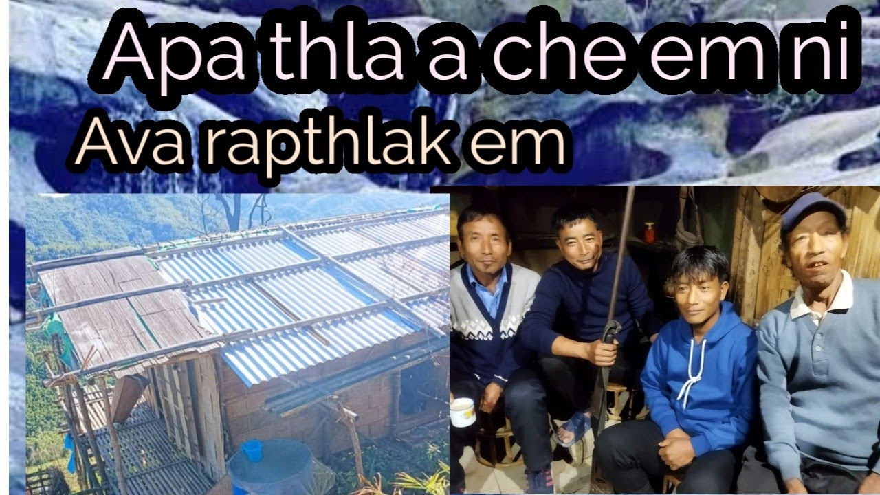 Ramriak thiltawn meuh chu Ava rapthlak em Bungtlang pasatha ho part 2