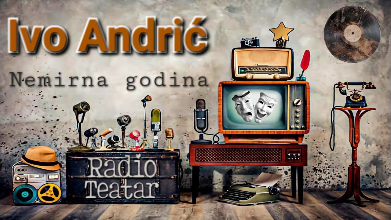 Ivo Andrić - Nemirna godina (radio drama, радио драма)