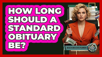 How Long Should A Standard Obituary Be?