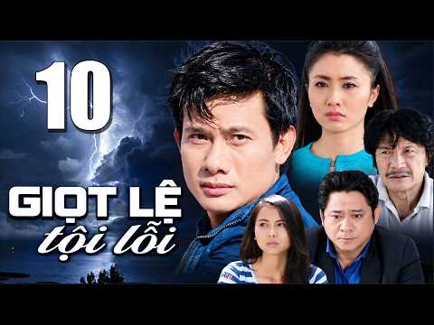 GIỌT LỆ TỘI LỖI Tập 10 - PHIM BỘ TÂM LÝ XÃ HỘI VIỆT NAM 2026 | PHIM VIỆT NAM HAY NHẤT