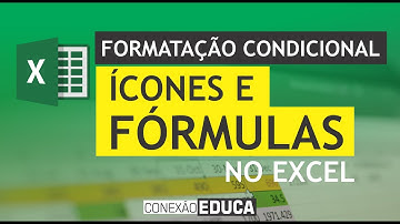 ✔️FORMATAÇÃO CONDICIONAL USANDO ÍCONES E FÓRMULAS NO #EXCEL | CONEXÃO EDUCA
