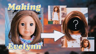 Making Evelynn (Custom American Girl)