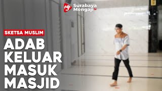 Sketsa Muslim: Adab Masuk dan Keluar Masjid